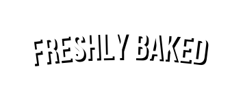 Freshly baked